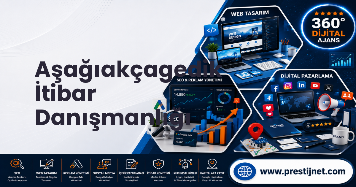 Aşağıakçagedik İtibar Danışmanlığı