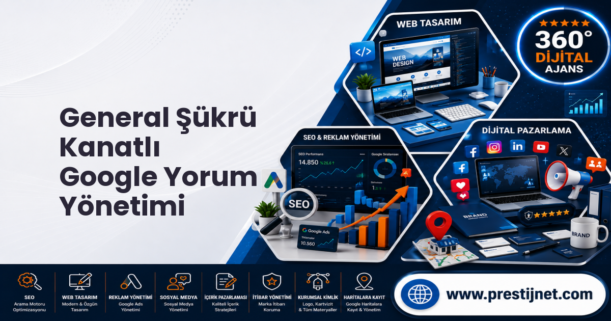 General Şükrü Kanatlı Google Yorum Yönetimi