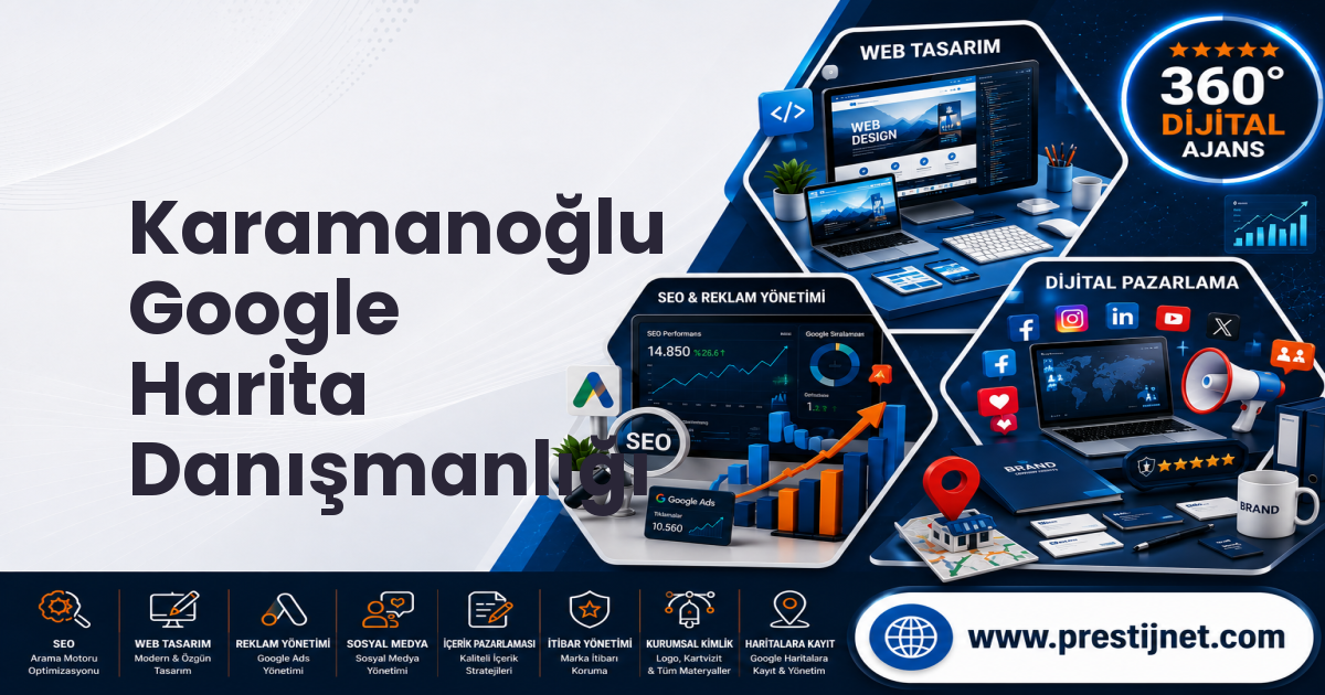 Karamanoğlu Google Harita Danışmanlığı