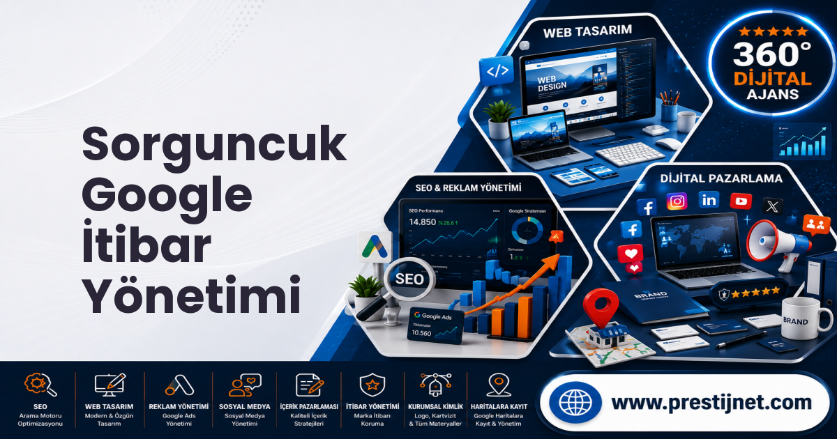 Sorguncuk Google İtibar Yönetimi